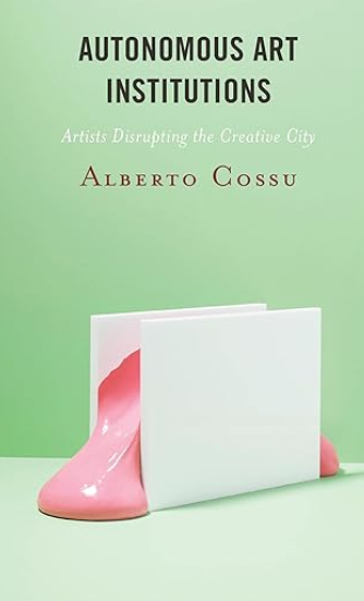 autonomous art institutions alberto cossu